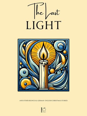 cover image of The Last Light and Other Bilingual German-English Christmas Stories
